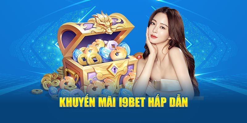 Khuyến mãi hấp dẫn tại i9bet