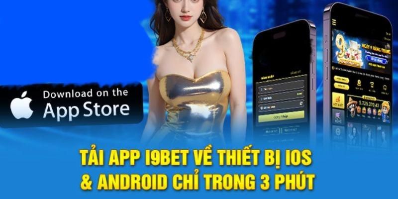 Chi tiết cách tải app I9BET siêu nhanh về hệ điều hành IOS